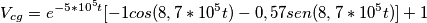 V_{cg}=e^{-5*10^5 t}[-1cos(8,7*10^5 t)-0,57sen(8,7*10^5t)]+1