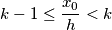 k-1\leq \frac{x_0}{h} < k