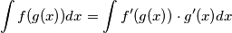 \int f(g(x))dx=\int f'(g(x))\cdot g'(x) dx \int f(g(x))dx=\int f'(g(x))\cdot g'(x) dx