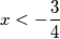 x<-\frac{3}{4}