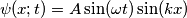 \psi(x;t)=A \sin (\omega t) \sin(kx)