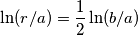 \ln(r/a) = \frac{1}{2}\ln(b/a)