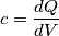 c=\frac{dQ}{dV}
