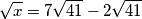 \sqrt{x}=7\sqrt{41}-2\sqrt{41}