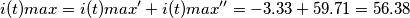 i(t)max = i(t)max'+i(t)max'' = -3.33+59.71 = 56.38