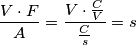 \frac{V\cdot F}{A}=\frac{V\cdot \frac{C}{V}}{\frac{C}{s}}=s \frac{V\cdot F}{A}=\frac{V\cdot \frac{C}{V}}{\frac{C}{s}}=s