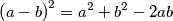 \left ( a-b \right )^2 = a^2+b^2-2ab