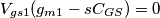 V_{gs1}(g_{m1}-sC_{GS}})=0 V_{gs1}(g_{m1}-sC_{GS}})=0