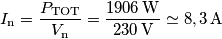 I_\text{n}=\frac{P_\text{TOT}}{V_\text{n}}=\frac{1906\,\text{W}}{230\,\text{V}} \simeq 8,3\,\text{A}