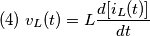 (4)\;v_{L}(t)=L\frac {d[i_{L}(t)]}{dt}