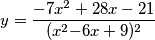 y=\frac{-7x^{2}+28x-21}{(x^2{-6x+9)^{2}}}