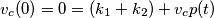v_c(0)= 0 = (k_1 + k_2) +v_cp(t)