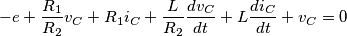 - e + \frac{{R_1 }}{{R_2 }}v_C  + R_1 i_C  + \frac{L}{{R_2 }}\frac{{dv_C }}{{dt}} + L\frac{{di_C }}{{dt}} + v_C  = 0