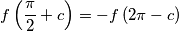 f\left(\frac{\pi}{2}+c\right)=-f\left(2\pi-c\right)