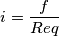i = \frac{f}{Req} i = \frac{f}{Req}