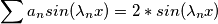 \sum a_n sin(\lambda _n x)= 2*sin(\lambda_n x)