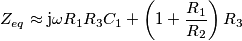 Z_{eq} \approx \text{j}\omega R_1 R_3 C_1 + \left( 1+\frac{R_1}{R_2}\right)R_3 Z_{eq} \approx \text{j}\omega R_1 R_3 C_1 + \left( 1+\frac{R_1}{R_2}\right)R_3