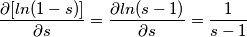 \frac{\partial [ln(1-s)]}{\partial s} = \frac{\partial ln(s-1)}{\partial s} = \frac{1}{s-1}