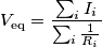 V_\text{eq}=\frac{\sum_i I_i} {\sum_i \frac{1}{R_i}} V_\text{eq}=\frac{\sum_i I_i} {\sum_i \frac{1}{R_i}}