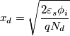 x_d = \sqrt{\frac{2\varepsilon_s \phi_i}{qN_d}}