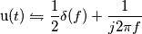 \text{u}(t)\leftrightharpoons \frac{1}{2}\delta (f)+\frac{1}{j2\pi f}