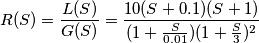 R(S)=\frac{L(S)}{G(S)}=\frac{10(S+0.1)(S+1)}{(1+\frac{S}{0.01})(1+\frac{S}{3})^2}