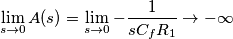\lim_{s \to 0} A(s) = \lim_{s \to 0} -\frac{1}{s C_f R_1} \to -\infty