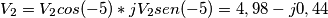 V_2=V_2cos(-5)*jV_2sen(-5)=4,98-j0,44 V_2=V_2cos(-5)*jV_2sen(-5)=4,98-j0,44