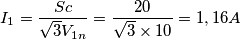I_{1}=\dfrac{Sc}{\sqrt{3}V_{1n}}=\dfrac{20}{\sqrt{3}\times10}=1,16A I_{1}=\dfrac{Sc}{\sqrt{3}V_{1n}}=\dfrac{20}{\sqrt{3}\times10}=1,16A