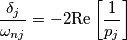 \frac{\delta_j}{\omega_{nj}} = -2\text{Re}\left[\frac{1}{p_j}\right]