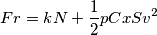 Fr=kN+\frac{1}{2}pCxSv^{2}