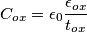 C_{ox}=\epsilon_0\frac{\epsilon_{ox}}{t_{ox}} C_{ox}=\epsilon_0\frac{\epsilon_{ox}}{t_{ox}}