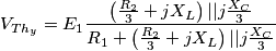 {{V}_{T{{h}_{y}}}}={{E}_{1}}\frac{\left( \frac{{{R}_{2}}}{3}+j{{X}_{L}} \right)||j\frac{{{X}_{C}}}{3}}{{{R}_{1}}+\left( \frac{{{R}_{2}}}{3}+j{{X}_{L}} \right)||j\frac{{{X}_{C}}}{3}}