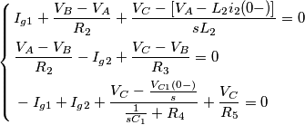 \left\{ \begin{align}
  & I_{g1}+\frac{V_{B}-V_{A}}{R_{2}}+\frac{V_{C}-[V_{A}-L_{2}i_{2}(0-)]}{sL_{2}}=0 \\ 
 & \frac{V_{A}-V_{B}}{R_{2}}-I_{g2}+\frac{V_{C}-V_{B}}{R_{3}}=0 \\ 
 & -I_{g1}+I_{g2}+\frac{V_{C}-\frac{V_{C1}(0-)}{s}}{\frac{1}{sC_{1}}+R_{4}}+\frac{V_{C}}{R_{5}}=0 \\ 
\end{align} \right.
