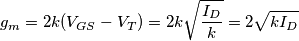 g_m=2k(V_{GS}-V_T)=2 k \sqrt{\frac{I_D}{k}}=2 \sqrt{k I_D}