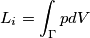 L_i=\int_\Gamma{}{pdV} L_i=\int_\Gamma{}{pdV}