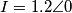 I= 1.2 \angle 0° I= 1.2 \angle 0°