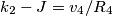k_2-J=v_4/R_4
