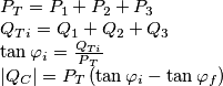 \[\begin{array}{l}
{P_T} = {P_1} + {P_2} + {P_3}\\
{Q_{Ti}} = {Q_1} + {Q_2} + {Q_3}\\
\tan {\varphi _i} = \frac{{{Q_{Ti}}}}{{P{}_T}}\\
\left| {{Q_C}} \right| = {P_T}\left( {\tan {\varphi _i} - \tan {\varphi _f}} \right)
\end{array}\]