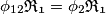 \phi _{12}\mathfrak{R_{1}}=\phi _{2}\mathfrak{R_{1}} \phi _{12}\mathfrak{R_{1}}=\phi _{2}\mathfrak{R_{1}}