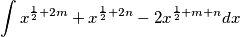 \int x^{\frac{1}{2}+2m}+x^{\frac{1}{2}+2n}-2x^{\frac{1}{2}+m+n} dx