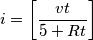 i=\left[\frac{vt}{5+Rt}\right]