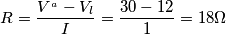 R=\frac{V^{_{a}}-V_{l}}{I}= \frac{30-12}{1}=18\Omega