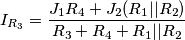 {{I}_{{{R}_{3}}}}=\frac{{{J}_{1}}{{R}_{4}}+{{J}_{2}}({{R}_{1}}||{{R}_{2}})}{{{R}_{3}}+{{R}_{4}}+{{R}_{1}}||{{R}_{2}}} {{I}_{{{R}_{3}}}}=\frac{{{J}_{1}}{{R}_{4}}+{{J}_{2}}({{R}_{1}}||{{R}_{2}})}{{{R}_{3}}+{{R}_{4}}+{{R}_{1}}||{{R}_{2}}}