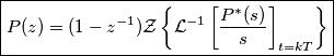 \boxed{P(z)=(1-z^{-1})\mathcal{Z}\left\{\mathcal{L}^{-1}\left[\frac{P^*(s)}{s}\right]_{t=kT}\right\}}