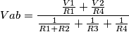 Vab = \frac{\frac{V1}{R1} + \frac{V2}{R4}}{\frac{1}{R1+R2}+\frac{1}{R3}+\frac{1}{R4}}