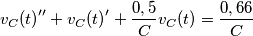 {v_C(t)}''+{v_C(t)}'+\frac{0,5}{C}v_C(t)=\frac{0,66}{C} {v_C(t)}''+{v_C(t)}'+\frac{0,5}{C}v_C(t)=\frac{0,66}{C}