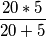 \frac{20*5}{20+5}