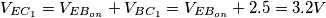 V_{EC_1} = V_{EB_{on}} + V_{BC_1} = V_{EB_{on}} + 2.5 = 3.2V