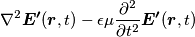 \nabla^2 \boldsymbol{E^ \prime }(\boldsymbol{r},t) - \epsilon \mu \frac{\partial^2}{\partial t^2} \boldsymbol{E^ \prime }(\boldsymbol{r},t)
